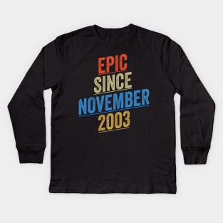 Epic Since November 2003 Funny Birthday Kids Long Sleeve T-Shirt